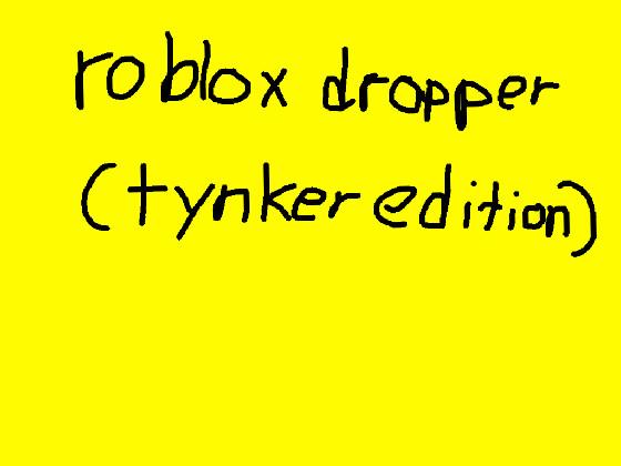 Roblox’s dropper(tynker) 1