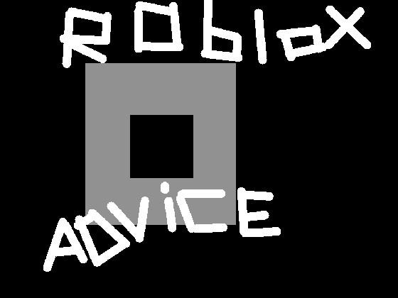 Roblox Advice