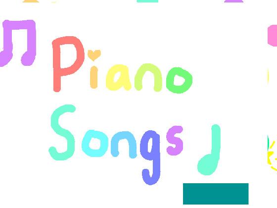 Piano Songs! 1