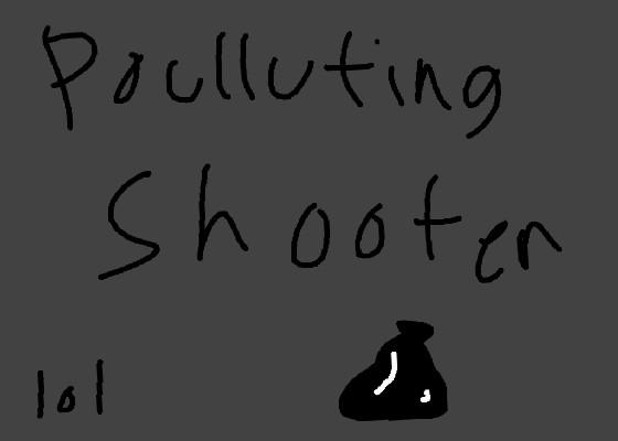 polluting Shooter