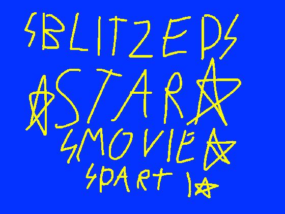 ⚡️Blitzed star🌟’s movie part 1