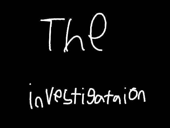 The investigation