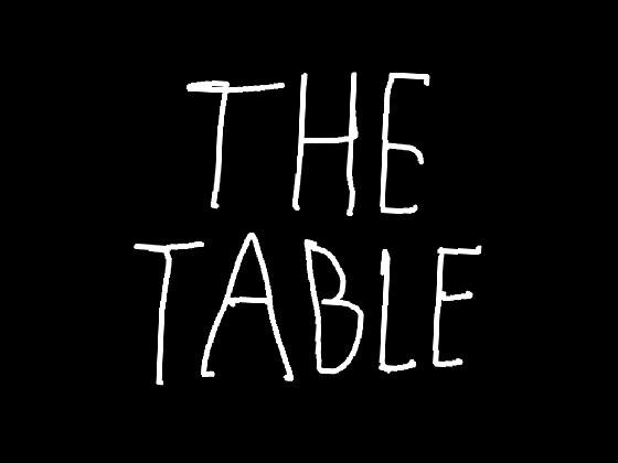 The Table By: X37