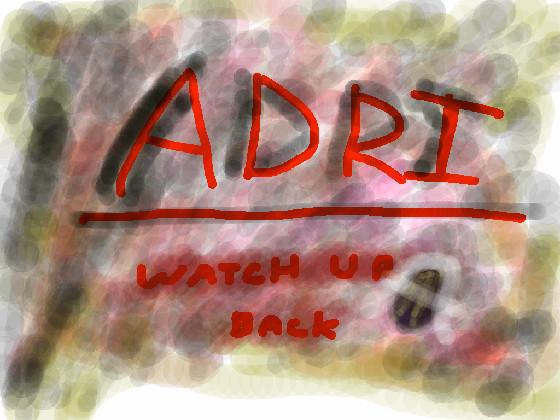 ADRI- look around you