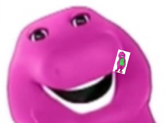 Barney epic idk? 1