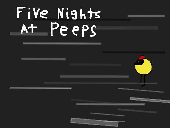Five Nights At Peeps (Very Unfinished) 1