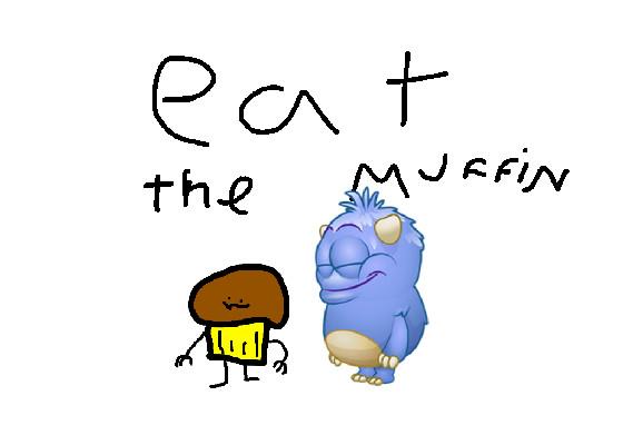 eat Muffy!