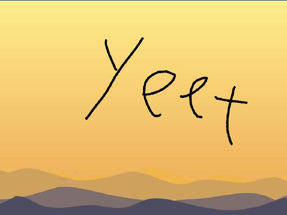yeet!