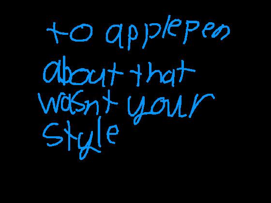 to applepenstudios about your style 