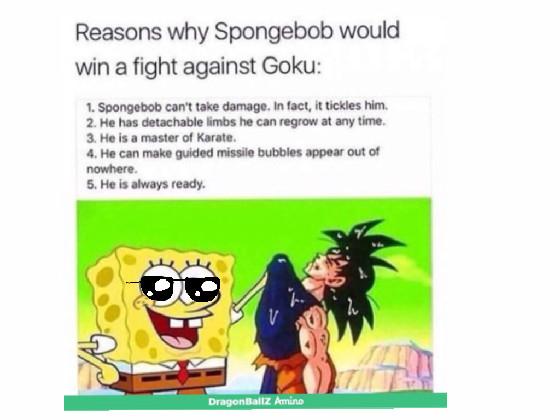 SPONGE BOB KILLED GOKU 1 1