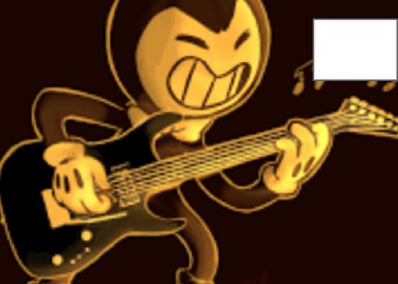 Bendy will rock u 1 1 1 1