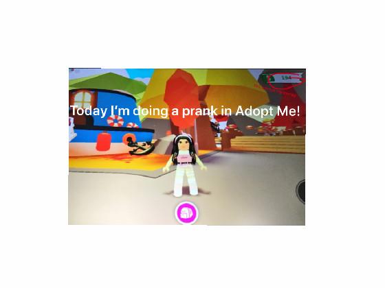 Adopt Me!| Prank| Roblox 1 1