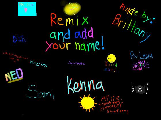 re:remix add your name i did 1 1 1 1 1 1 1 1 1 1 1 1 1