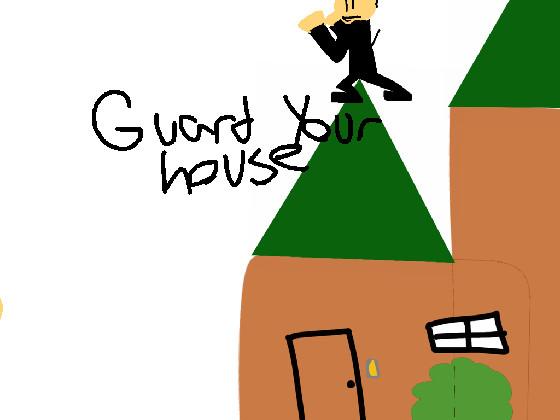 Guard your house 0.2 1