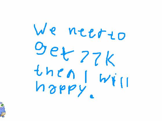we need to get 77k.