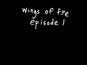 Wings of fire ep 1