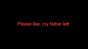 My father left please like
