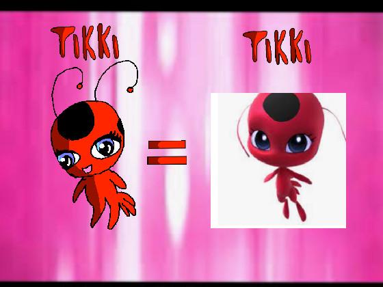 Tikki!