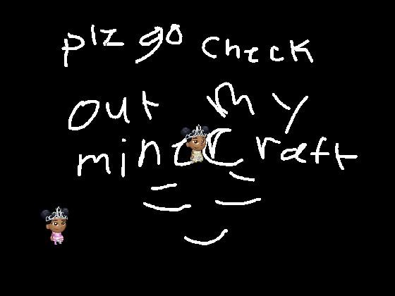 plz go check out my minecraft 🥺 1
