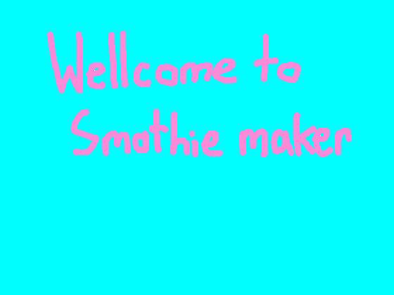 Smothie maker! 1