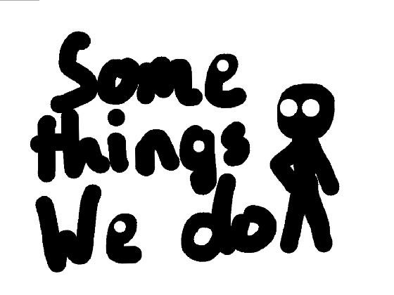Somethings We Do P/ 2 1