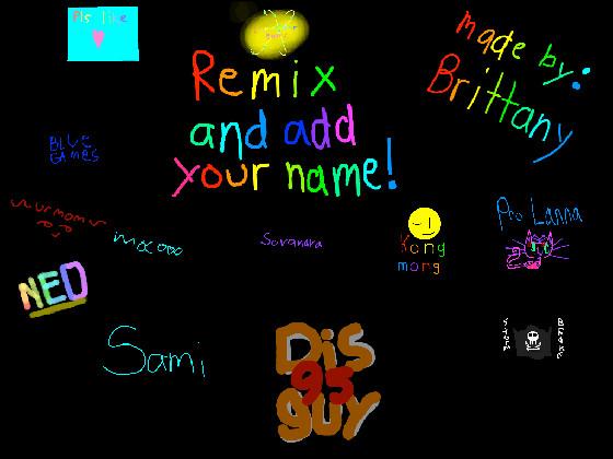 remix and add your name