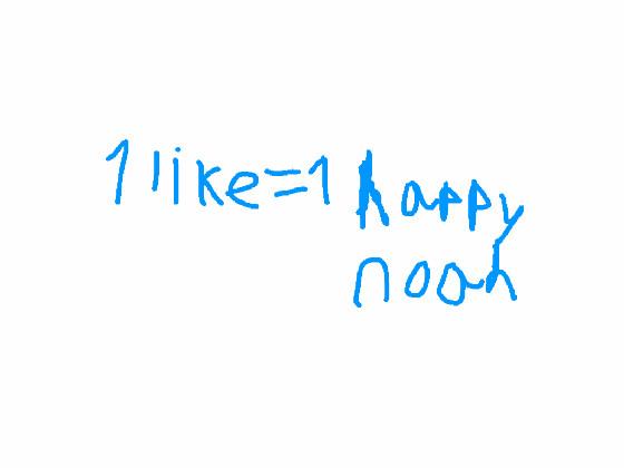 1 like = 1 happy noah