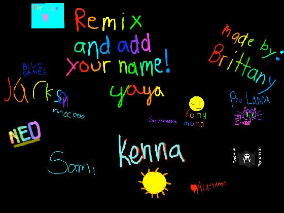 remix add your name i did 1 1 1 1 1 1 1 1 1 1 1