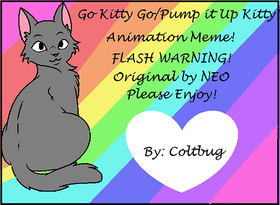 Go Kitty Go/Pump it Up Kitty Meme! (Original by NEO, audio not mine!)