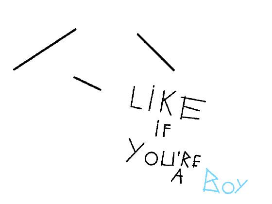 Like if you’re a boy