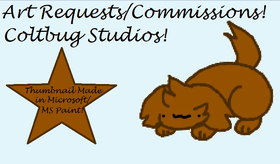 Art Requests/Commissions! By Coltbug Studios!