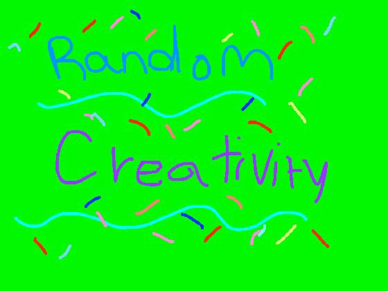 Random Creativity