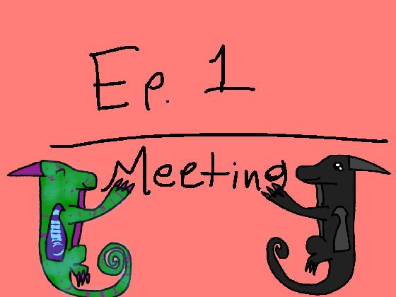 Ep. 1 - Meeting