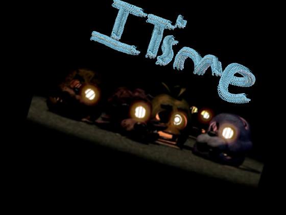 fnaf song          IT’S ME 1 1