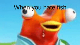 I hate fish