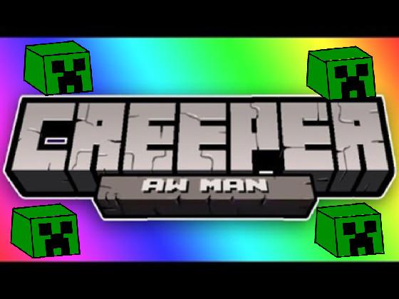 Creeper Aw Man