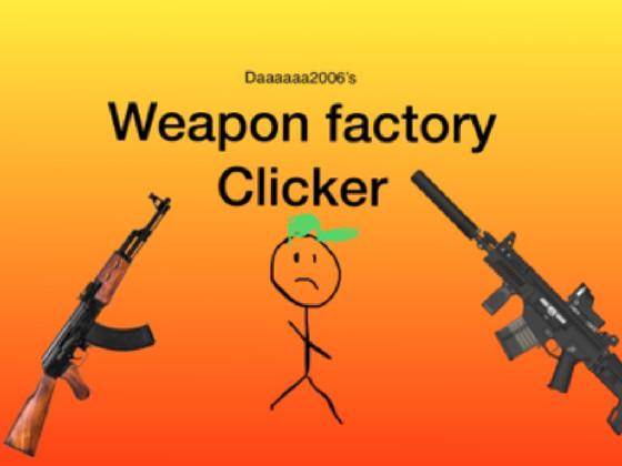 weapon factory clicker -update- 1