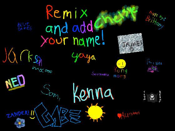 remix add your name i did 1 1 1 1 1 1 1 1 1 1 1  1 1