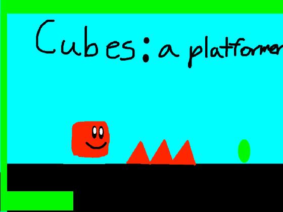 Cubes: a platformer  1 1