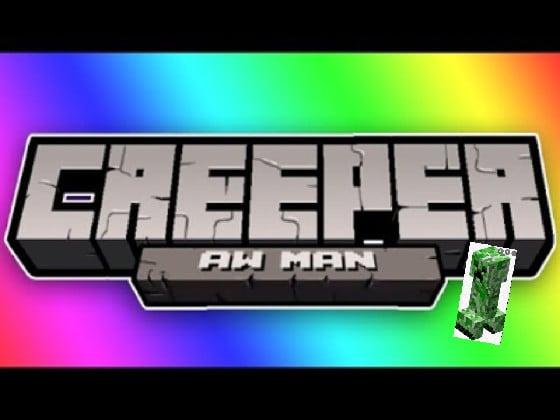 Creeper Aw Man song minecraft 1 - copy 1 1