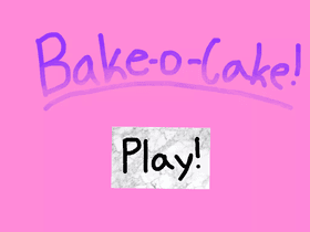 🍰Bake-a-cake!🍰