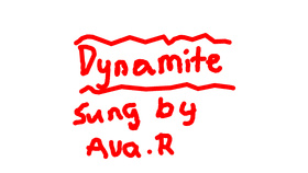 Dynamite! by Ava Richardson😁😆