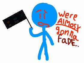 you all want us all to fade..?