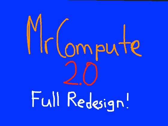 MrCompute 2.0                    Computer Simulator by Meow16446