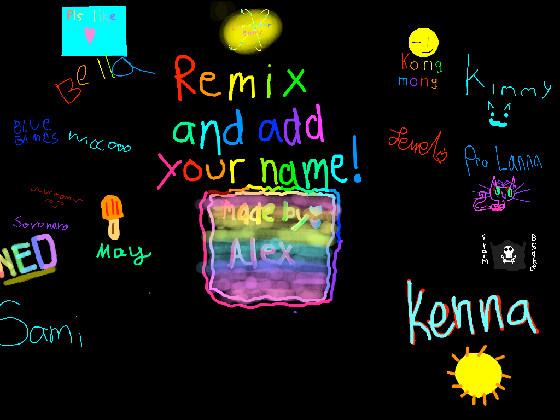 re:remix add your name 1 1 1 1 1 1 1 1 1 remixed