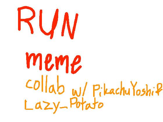 Run meme collab