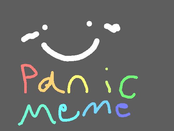 Panic meme! ( original : ?? ) e