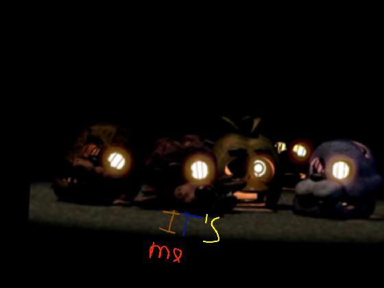 fnaf song          IT’S ME 1 1 1 1