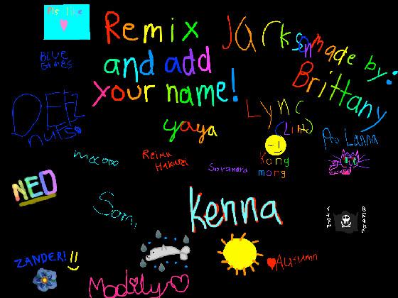 remix add your name i did 1 1 1 1 1 1 1 1 1 1 1 1 1 1 1 1