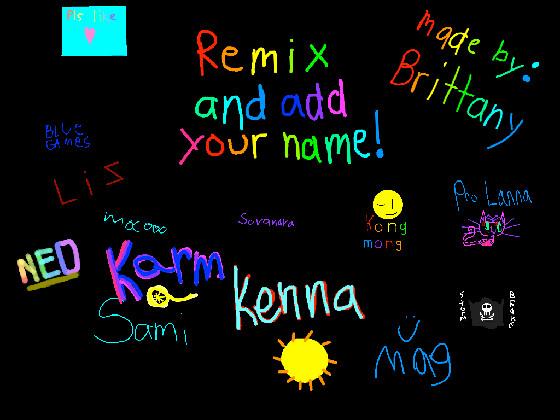remix add your name i did 1 1 1 1 1 1 1 1 1 1 1